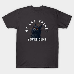 Funny Maine Coon Cat T-Shirt - "My Cat Thinks You're Dumb" - Perfect for Cat Lovers! T-Shirt